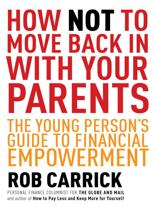 Title details for How Not to Move Back in With Your Parents by Rob Carrick - Wait list